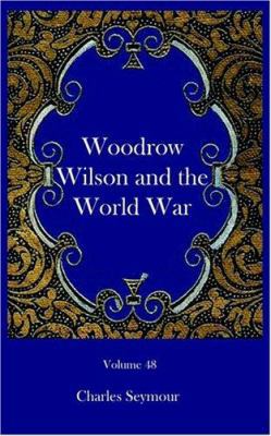 Woodrow Wilson and the World War 1932109307 Book Cover