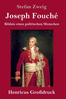 Joseph Fouché (Großdruck): Bildnis eines politi... [German] 3847826409 Book Cover
