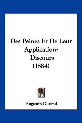 Des Peines Et De Leur Application: Discours (1884) [French] 1161054677 Book Cover