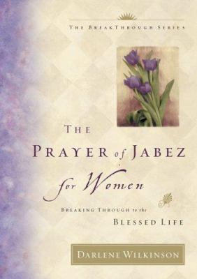 The Prayer of Jabez for Women: Breaking Through... 1576739635 Book Cover