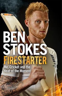 Firestarter: Me, Cricket and the Heat of the Mo... 1472236726 Book Cover