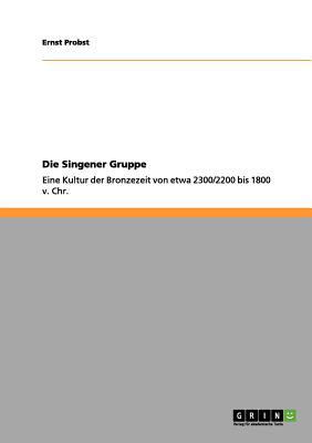 Die Singener Gruppe: Eine Kultur der Bronzezeit... [German] 3656060193 Book Cover