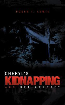 Cheryl's Kidnapping and Her Odyssey 1462049877 Book Cover