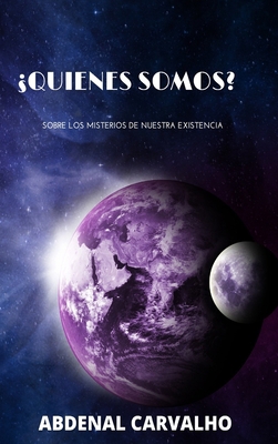 ¿Quienes Somos?: Sobre Los Misterios de Nuestra... [Spanish] 1006916075 Book Cover