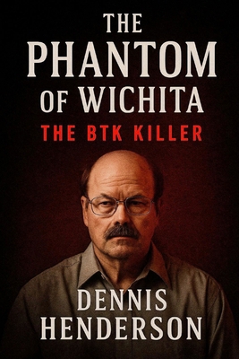 The Phantom of Wichita: The BTK Killer B0FYX75X5F Book Cover