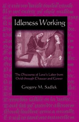 Idleness Working: The Discourse of Love's Labor... 0813213738 Book Cover