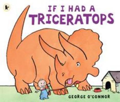 If I Had a Triceratops 1406360341 Book Cover