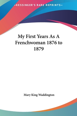 My First Years as a Frenchwoman 1876 to 1879 1161444017 Book Cover