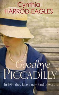 Goodbye, Piccadilly: War at Home, 1914 0751556289 Book Cover
