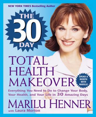 The 30 Day Total Health Makeover: Everything Yo... 006103133X Book Cover