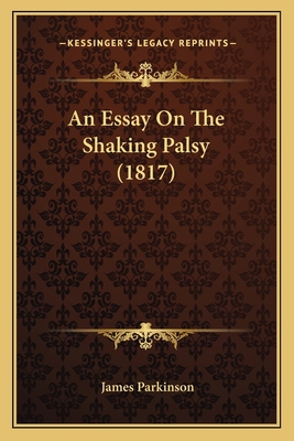 An Essay On The Shaking Palsy (1817) 1166424820 Book Cover