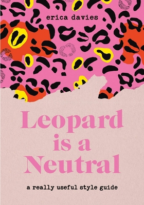 Leopard Is a Neutral: A Really Useful Style Guide 1529336694 Book Cover