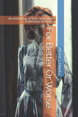 For Better Or Worse: An anthology of Mail Order... 1094893153 Book Cover