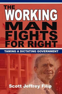 The Working Man Fights For Right: Taming a Dict... 1500114480 Book Cover