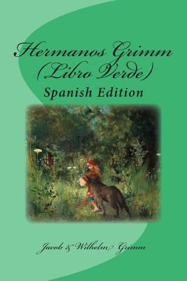 Hermanos Grimm (Libro Verde): Spanish Edition [Spanish] 1492715115 Book Cover
