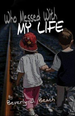 Who Messed With My Life 1413773206 Book Cover