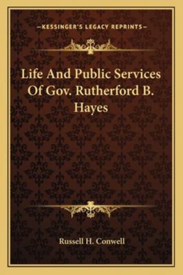 Life And Public Services Of Gov. Rutherford B. ... 1163104388 Book Cover