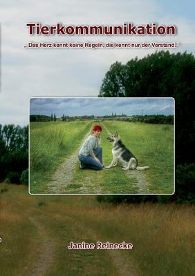 Tierkommunikation: Das Herz kennt keine Regeln,... [German] 3735756263 Book Cover