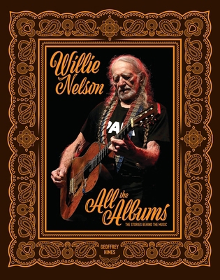 Willie Nelson: All the Albums 0760395845 Book Cover