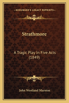 Strathmore: A Tragic Play In Five Acts (1849) 1166942007 Book Cover