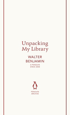 Walter Benjamin Unpacking My Library (Penguin A... 0241747260 Book Cover