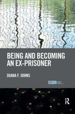 Being and Becoming an Ex-Prisoner 0367227223 Book Cover