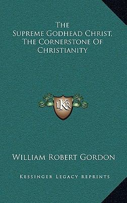 The Supreme Godhead Christ, the Cornerstone of ... 1163461164 Book Cover