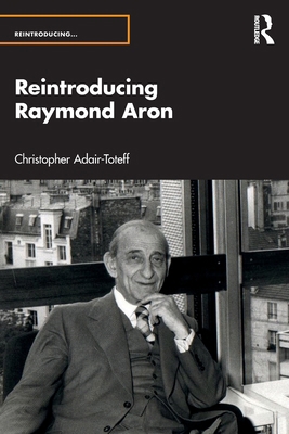 Reintroducing Raymond Aron 1032385960 Book Cover