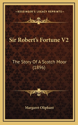 Sir Robert's Fortune V2: The Story Of A Scotch ... 1167105044 Book Cover