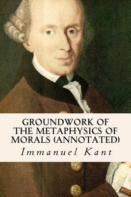 Groundwork of the Metaphysics of Morals (annota... 1530975050 Book Cover