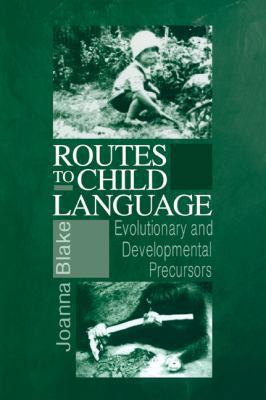 Routes to Child Language: Evolutionary and Deve... B003Q8ZOOK Book Cover