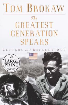 The Greatest Generation Speaks: Letters and Ref... [Large Print] 037540922X Book Cover