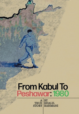 From Kabul to Peshawar: 1980: A True Story 1664133763 Book Cover