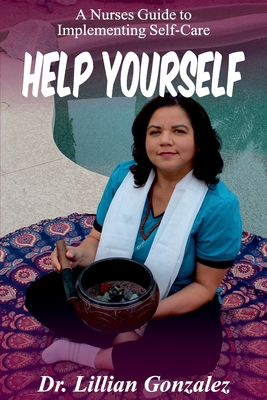 Help Yourself...: A Nurse's Guide to Implementi... 1925884619 Book Cover