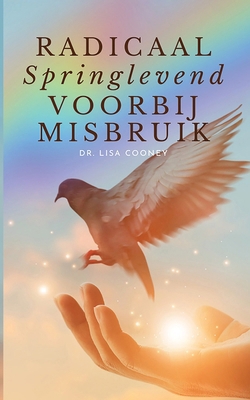 RADICAAL Springlevend VOORBIJ MISBRUIK [Dutch] B0D6PRT4W6 Book Cover