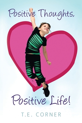 Positive Thoughts, Positive Life! 1483434826 Book Cover