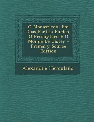 O Monasticon: Em Duas Partes: Eurico, O Presbyt... [Portuguese] 1294384228 Book Cover