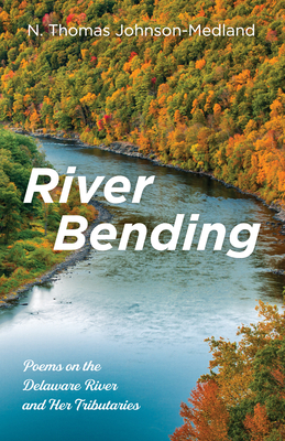 River Bending: Poems on the Delaware River and ... 1666714933 Book Cover