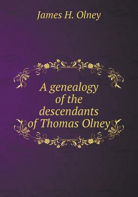 A genealogy of the descendants of Thomas Olney 5518832354 Book Cover