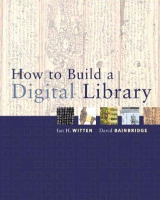 How to Build a Digital Library B071LB4R9R Book Cover