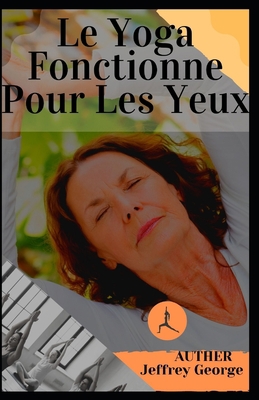 Le Yoga Fonctionne Pour Les Yeux [French] B09TGJJQ7Y Book Cover