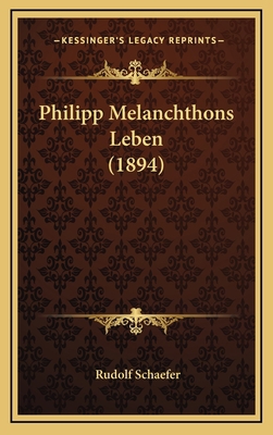 Philipp Melanchthons Leben (1894) [German] 116710630X Book Cover