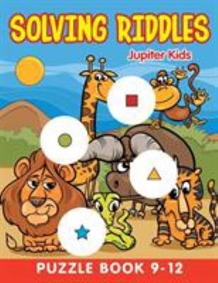 Solving Riddles: Puzzle Book 9-12 1682603644 Book Cover