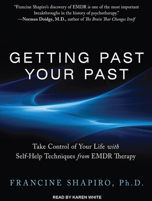 Getting Past Your Past: Take Control of Your Li... 1452607729 Book Cover