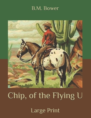 Chip, of the Flying U: Large Print B08C72S5XC Book Cover