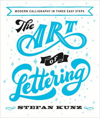 The Art of Lettering: Modern Calligraphy in Fou... 0007966261 Book Cover