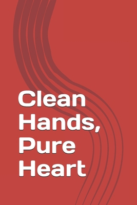 Clean Hands, Pure Heart B0DJH8FVRH Book Cover