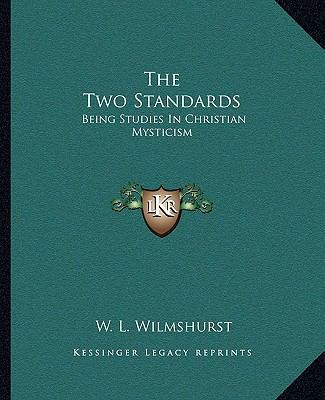 The Two Standards: Being Studies In Christian M... 1162831162 Book Cover