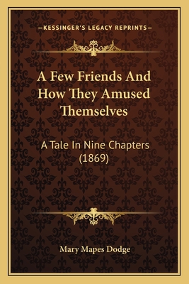 A Few Friends And How They Amused Themselves: A... 116645021X Book Cover