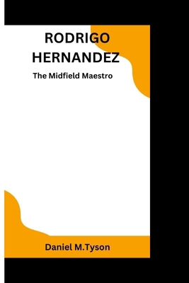 Rodrigo Hernandez: The Midfield Maestro            Book Cover